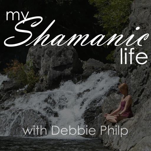 My Shamanic Life with Debbie Philp