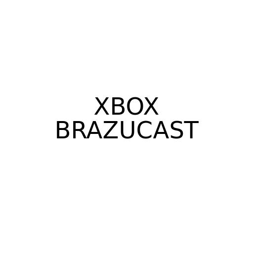 XBOX BRAZUCAST