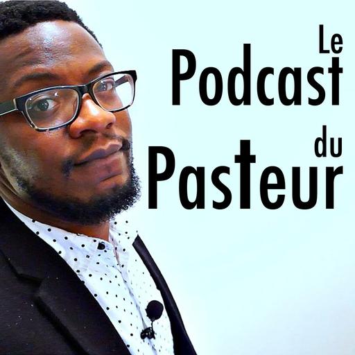 Le Podcast du Pasteur