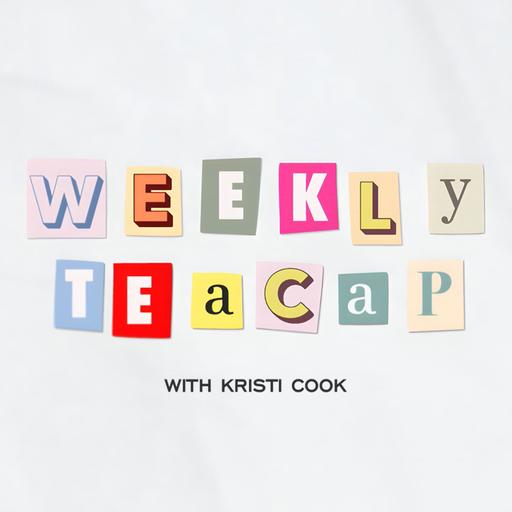 Weekly Teacap with Kristi Cook