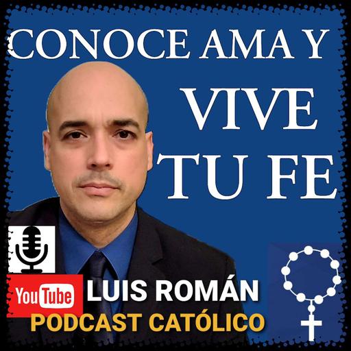 CONOCE AMA Y VIVE TU FE con Luis Román