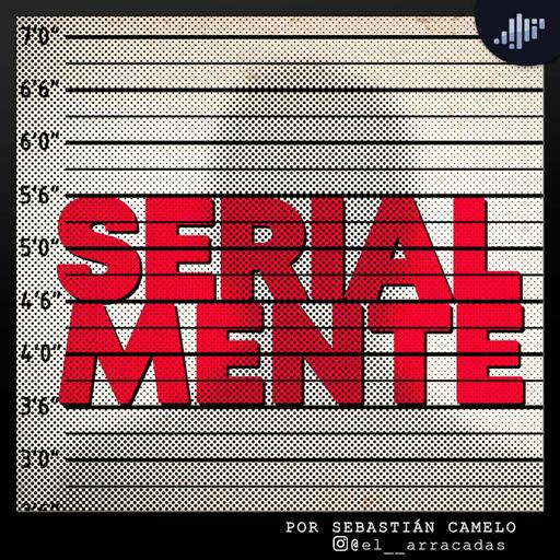 Serialmente: Historias de asesinos en serie.