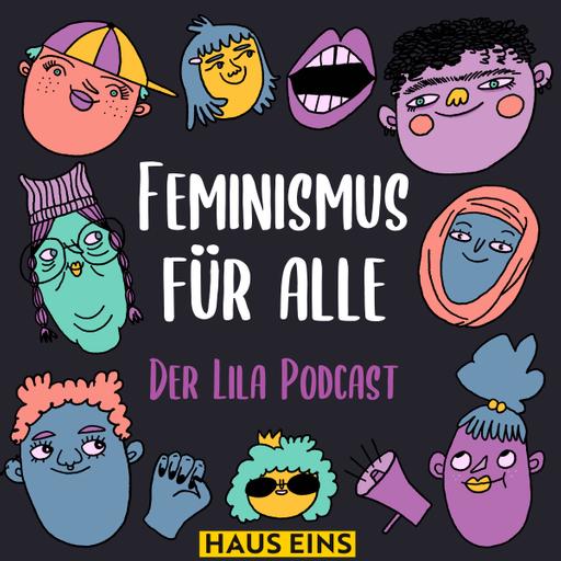 Feminismus für alle. Der Lila Podcast.