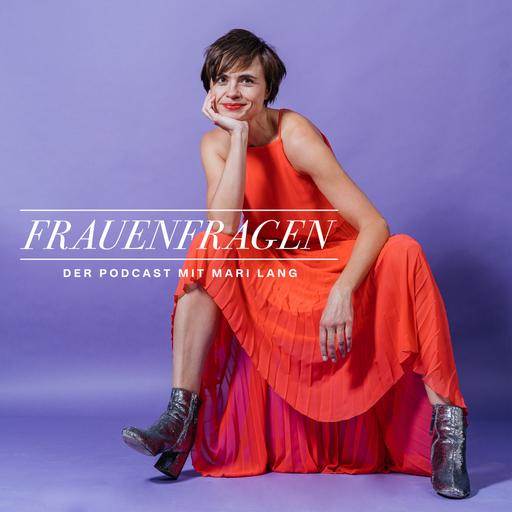 Frauenfragen - Der Podcast mit Mari Lang