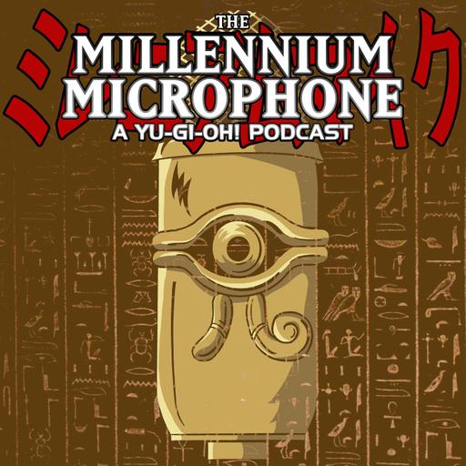 The Millennium Microphone - A Yu-Gi-Oh! Podcast