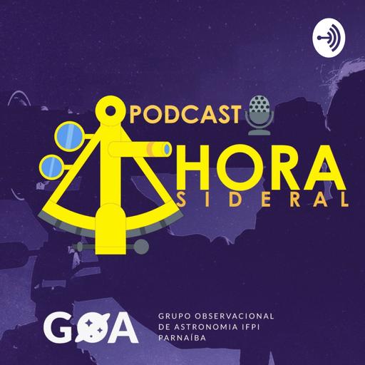 Hora Sideral - PODCAST do GOA