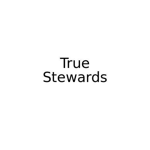 True Stewards