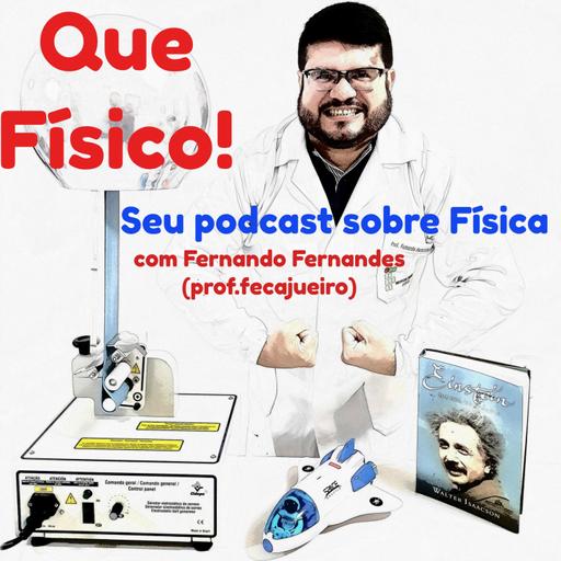 Que Físico: seu podcast sobre Física