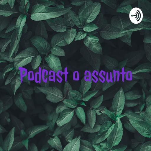Podcast o assunto