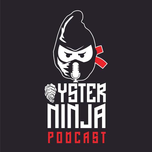 The Oyster Ninja Podcast