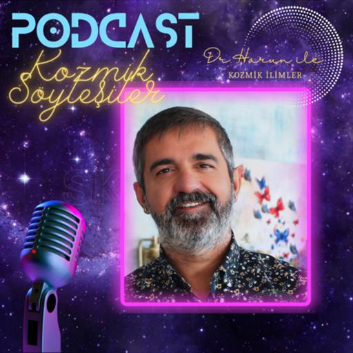 Dr. Harun ile Kozmik Söyleşiler…