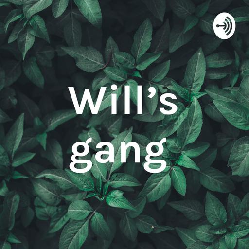 Will’s gang