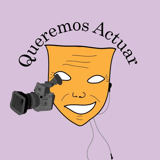 Queremos Actuar, podcast de actuación.