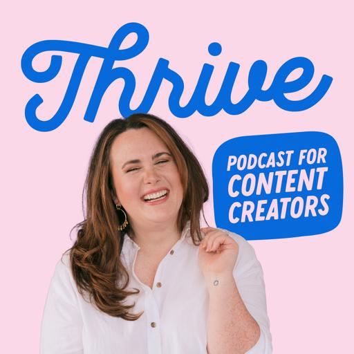 Thrive: The Podcast for Content Creators