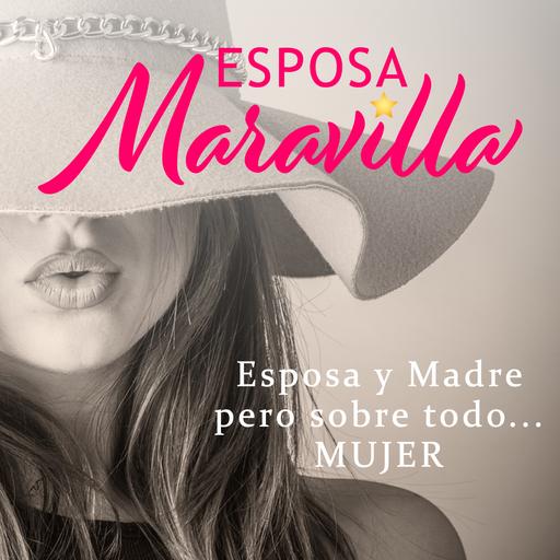 Esposa Maravilla Podcast