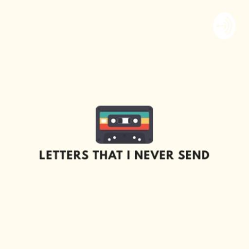 Letters That I Never Send