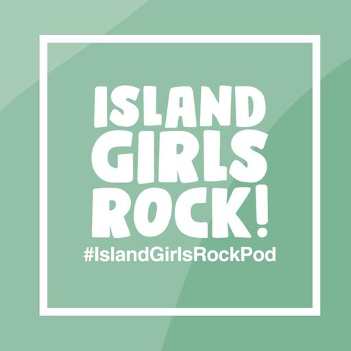 Island Girls Rock Podcast