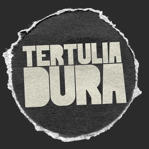 Tertulia Dura Podcast