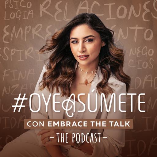 #OyeASúmete con Embrace The Talk