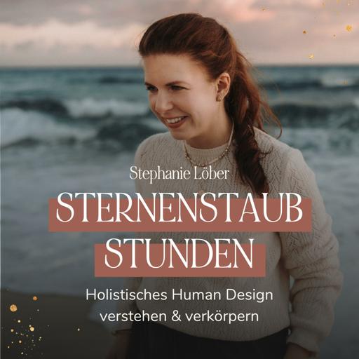 Sternenstaub Stunden - dein Podcast für Holistisches Human Design