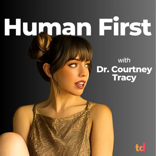 HUMAN First with Dr. Courtney