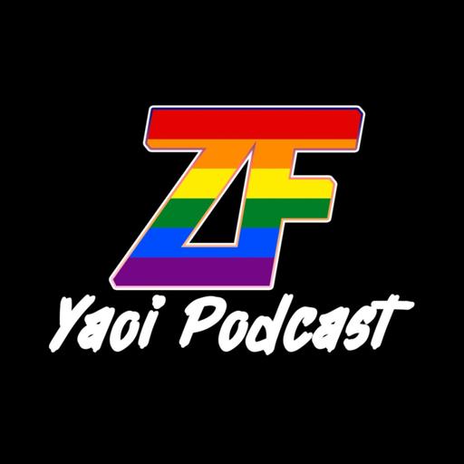Zealed Fujoshi | A Yaoi / Boy's Love (BL) Podcast