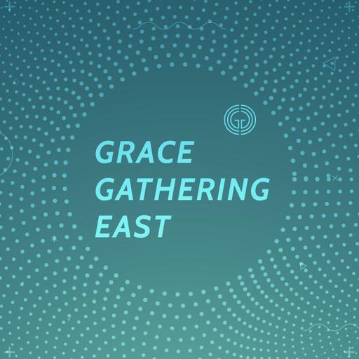 Grace Gathering East