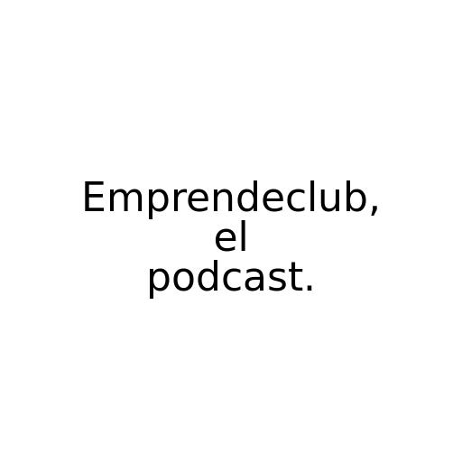 Emprendeclub, el podcast.