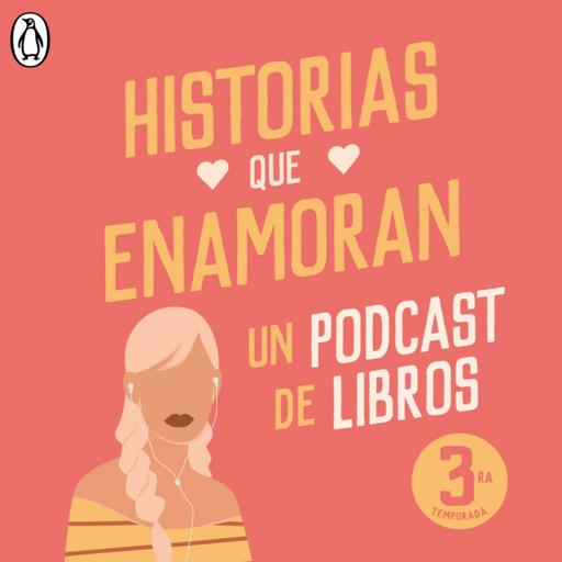 Historias que Enamoran | Un podcast sobre libros