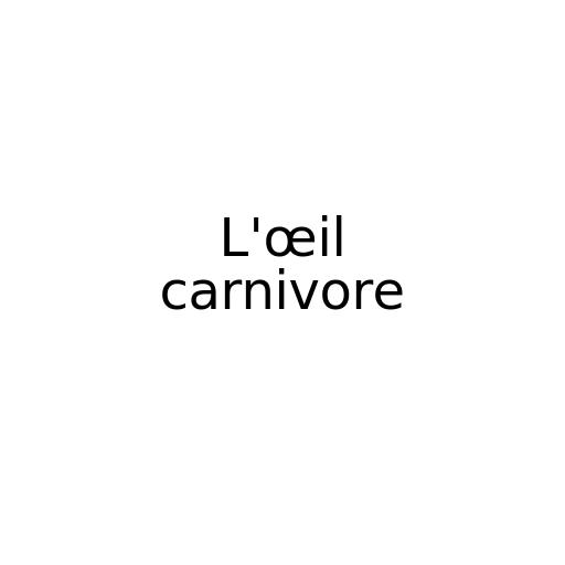 L'œil carnivore