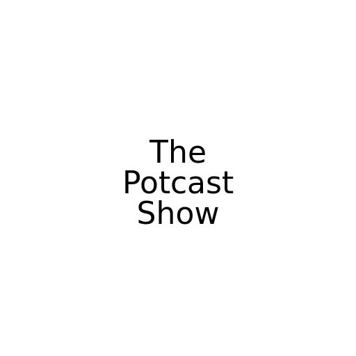 The Potcast Show