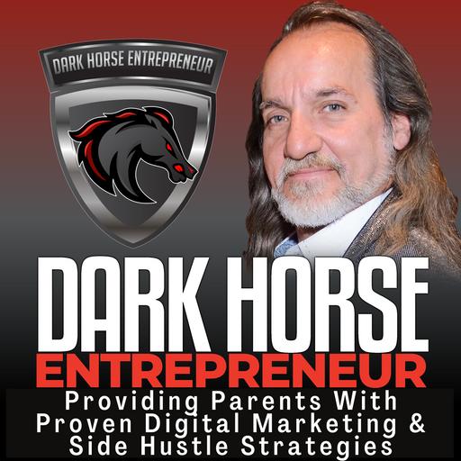 The Dark Horse Entrepreneur | Parent Side Hustles & Digital Marketing Strategies
