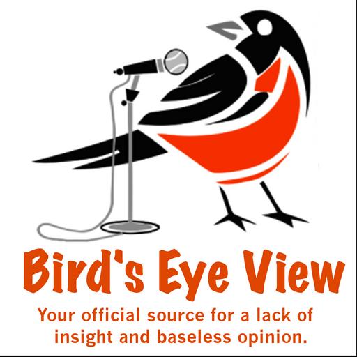 Bird's Eye View - Baltimore Orioles Unofficial Fan Podcast