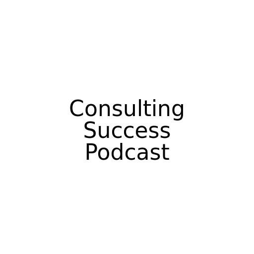 Consulting Success Podcast