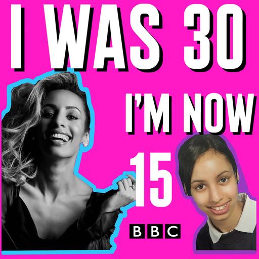 I Was 30, I'm Now 15