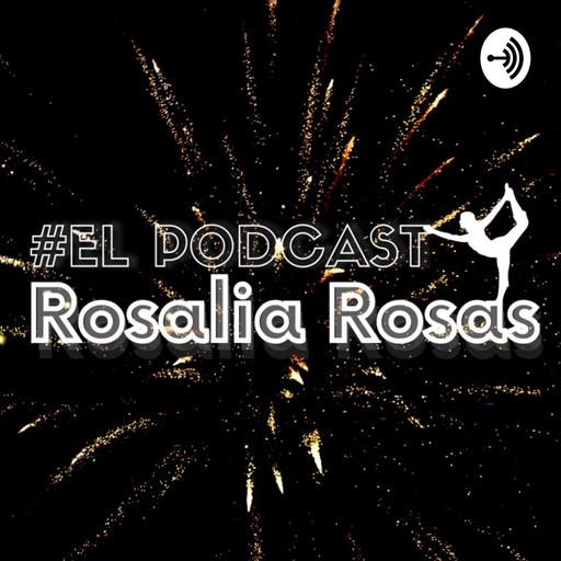 El Podcast Rosalia Rosas