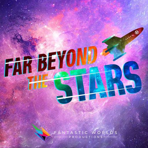 Far Beyond the Stars: A Starfinder Podcast - Official Partner of Paizo