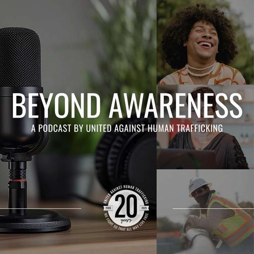 Beyond Awareness - A Podcast by United Against Human Trafficking