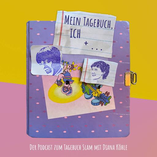 "Mein Tagebuch, ich + ..." der Podcast zum Tagebuch Slam