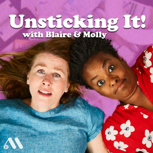 Unsticking It! with Blaire & Molly