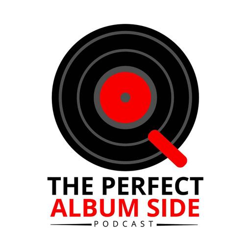 The Perfect Album Side Podcast