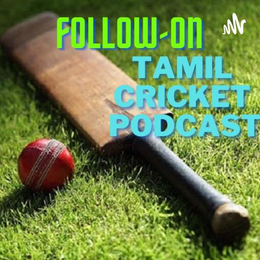 Follow On: Tamil Cricket Podcast