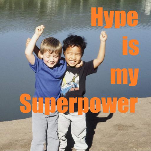 Hype is my Superpower