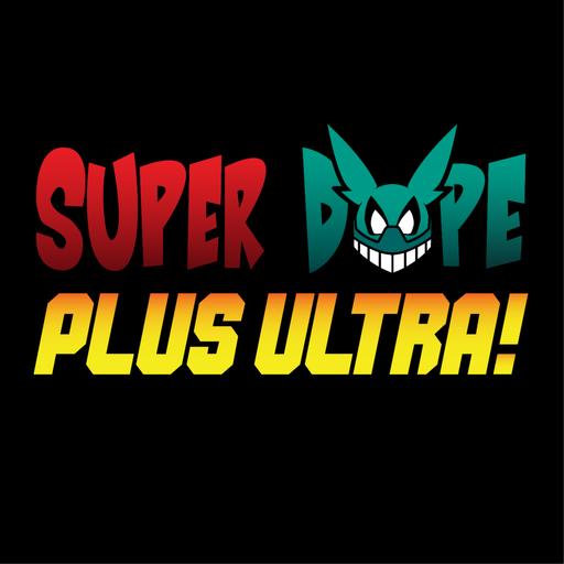 Super Dope Plus Ultra - A My Hero Academia Podcast