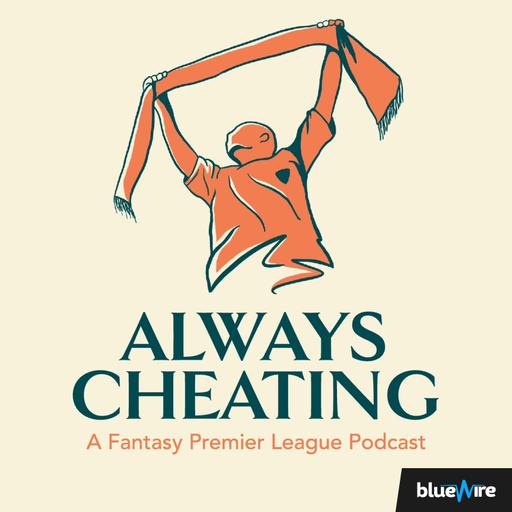 Always Cheating: A Fantasy Premier League Podcast (FPL)