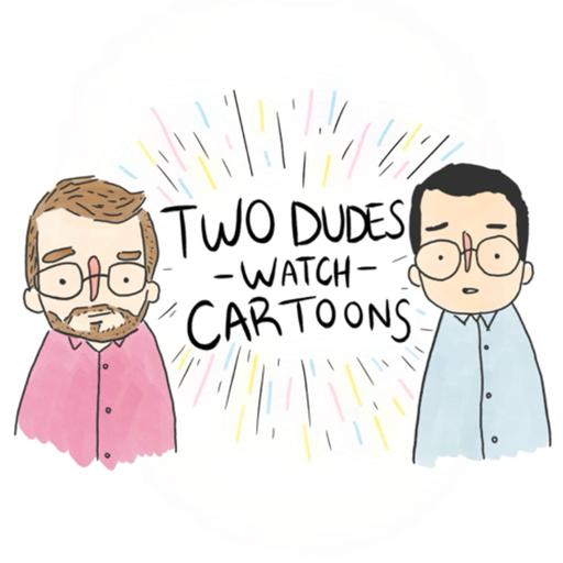 Two Dudes Watch Cartoons