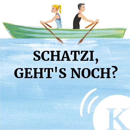 Schatzi, geht's noch?