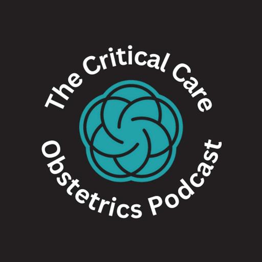 The Critical Care Obstetrics Podcast