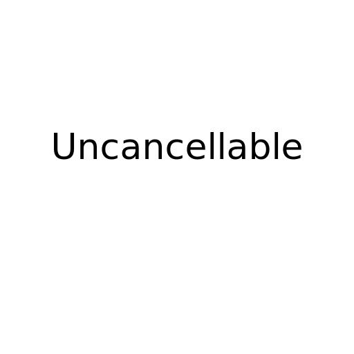 Uncancellable