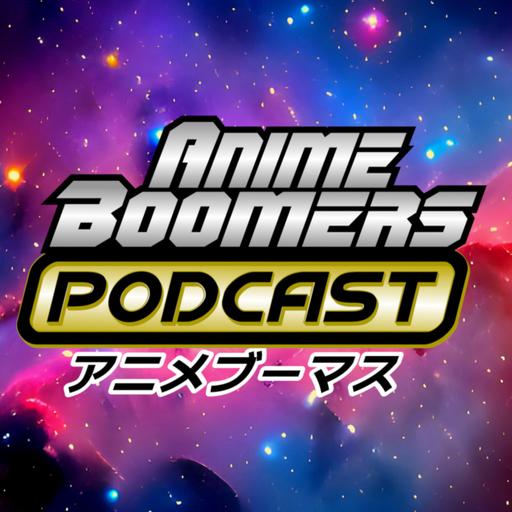 Anime Boomers Podcast